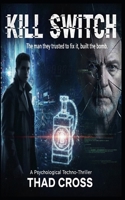 KILL SWITCH: A Psychological Techno-Thriller B0G2SLJC6M Book Cover
