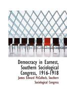 Democracy in Earnest: Southern Sociological Congress, 1916-1918 (1918) 1166482618 Book Cover