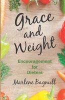 Grace and Weight: Encouragement for Dieters 098216534X Book Cover