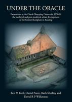 Under the Oracle: Excavations at the Oracle Shopping Centre Site 1996-8: The Medieval and Post-Medieval Urban Development of the Kennet 1905905270 Book Cover