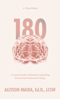 180: A Counterintuitive Method for Long-lasting Personal and Professional Change 1665764066 Book Cover