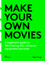 Make Your Own Movies: A Guide to the Craft of Film Making 8410650010 Book Cover