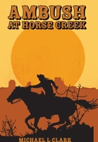 Ambush at Horse Creek B0BZTH9FTJ Book Cover