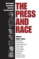 The Press and Race : Mississippi Journalists Confront the Movement 1578063426 Book Cover