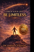 Check Your Life: Be Limitless: The Power Behind the Words 1735106305 Book Cover