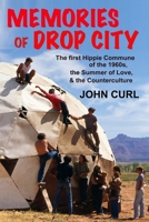 Memories of Drop City: The First Hippie Commune of the 1960s, the Summer of Love, and the Counterculture 0938392298 Book Cover