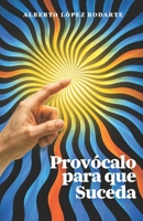 Provócalo para que Suceda (Spanish Edition) B0G644PJ5G Book Cover