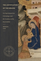 The Justification of the Sinless: On Supralapsarian Christology and the Goodness of the Incarnation (Studies in Historical and Systematic Theology) 1683599667 Book Cover