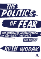 The Politics of Fear : The Shameless Normalization of Far-Right Discourse 1526499215 Book Cover