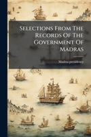 Selections From The Records Of The Government Of Madras 1286337895 Book Cover
