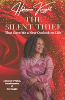 The Silent Thief: That Gave Me a New Outlook On Life 1913905640 Book Cover