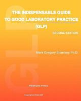 The Indispensable Guide to Good Laboratory Practice (Glp): Second Edition 1449553125 Book Cover