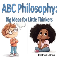 ABC Philosophy: Big Ideas for Little Thinker B0DZFHNHB4 Book Cover