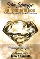 The Image in the Mirror: The Reflection That Inspired The Courage To Live Limitlessly 1952756162 Book Cover