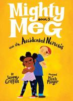 Mighty Meg 3: Mighty Meg and the Accidental Nemesis 1499808461 Book Cover