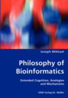 Philosophy of Bioinformatics - Extended Cognition, Analogies and Mechanisms 3836453746 Book Cover