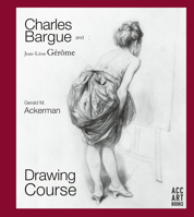 Charles Bargue Et Jean-Leon Gerome: Drawing Course 1788840445 Book Cover