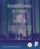 Personal Development, Relationships and Staying Safe: A Training Pack for Staff Supporting Adults with Intellectual Disabilities, High Support and Com 1910366978 Book Cover
