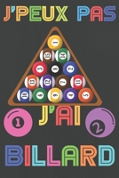 J'peux pas j'ai billard: Carnet de notes pour amateur de billard - 120 pages au format 6*9 pouces B0848T1M6J Book Cover