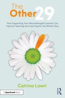 The Other 29: How Supporting Your Neurodivergent Learner Can Improve Teaching and Learning for the Whole Class 1032528613 Book Cover