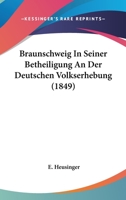 Braunschweig In Seiner Betheiligung An Der Deutschen Volkserhebung (1849) 1160812993 Book Cover