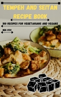 Tempeh and Seitan Recipe Book: 100 Recipes for Vegetarians and Vegans 1804652040 Book Cover