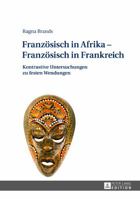 Franzoesisch in Afrika - Franzoesisch in Frankreich: Kontrastive Untersuchungen Zu Festen Wendungen 3631725833 Book Cover