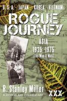 Rogue Journey: Asia 1935 -1975 the Way It Was 1456759213 Book Cover