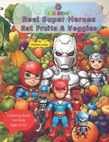 MG Kids Real Super Heroes Eat Fruits and Veggies 1737330296 Book Cover