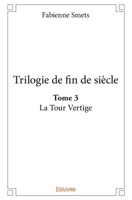 Trilogie de fin de siècle. La tour vertige Tome 3 (French Edition) 2332946179 Book Cover