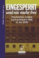 Eingesperrt Und Nie Mehr Frei: Psychisches Leiden Nach Politischer Haft in Der Ddr 3798510482 Book Cover