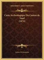 Carte Archeologique Du Canton De Vaud (1874) 1160820805 Book Cover