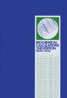 Biochemical Calculations: How to Solve Mathematical Problems in General Biochemistry, 2nd Edition 0471774219 Book Cover