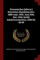 Preussisches [Afterw.] Deutsches Handelsarchiv. 1880-Sept. 1939, Juni 1941, Dez. 1944. [With] Inhaltsverzeichnis, 1926/35, 36/40... - Primary Source E 0353493813 Book Cover