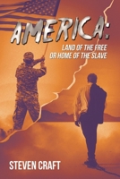 America: Land of the Free or Home of the Slave 1663262136 Book Cover