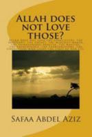 Allah does not Love those: Allah does not love the unbelievers, the arrogant, the unjust, the mischief-maker, the vainglorious boaster, the wasters, the treacherous, the transgressors, the corrupters 1515391124 Book Cover