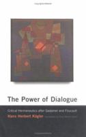 The Power of Dialogue: Critical Hermeneutics after Gadamer and Foucault (Studies in Contemporary German Social Thought) 0262112167 Book Cover