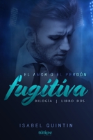 El amor o el Perdón (FUGITIVA) B0BW2HRC15 Book Cover