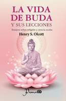 La vida de Buda y sus lecciones: Emsayos sobre religión y ciencia oculta (Spanish Edition) B0FPBGHNGV Book Cover