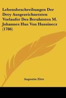 Lebensbeschreibungen Der Drey Ausgezeichnetsten Vorlaufer Des Beruhmten M. Johannes Hus Von Hussinecz (1786) 1120634849 Book Cover