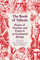 The Book of Taliesin: Poems of Warfare and Praise in an Enchanted Britain 0141396938 Book Cover