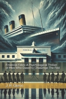 Financial Fates: A Psychological Thriller of Men Who Dared to Challenge The Fed B0F1XTT2T1 Book Cover