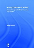 Young Children as Artists: Art and Design in the Early Years and Key Stage 1 0415517273 Book Cover