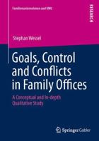 Goals, Control and Conflicts in Family Offices: A Conceptual and In-depth Qualitative Study 3658024909 Book Cover