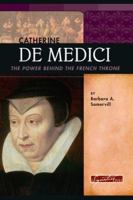 Catherine De Medici: The Power Behind the French Throne (Signature Lives) (Signature Lives) 0756515815 Book Cover