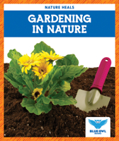 Gardening in Nature (Blue Owl Books: Nature Heals) 1645278379 Book Cover