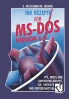 100 Rezepte Fur MS-DOS 6.0: Tips, Tricks Und Anwendungsbeispiele Fur Einsteiger Und Fortgeschrittene 3528053356 Book Cover