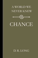 A World We Never Knew: Chance 1971469106 Book Cover
