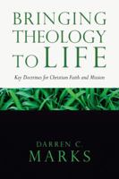 Bringing Theology to Life: Key Doctrines for Christian Faith and Mission 083083852X Book Cover