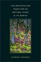 The Aristotelian Tradition of Natural Kinds and Its Demise 0813230411 Book Cover